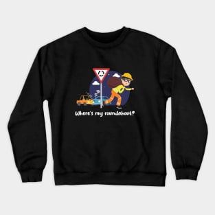 Where's my roundabout (on dark colors) Crewneck Sweatshirt